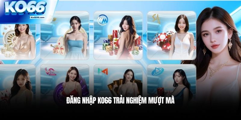 Đăng nhập KO66 trải nghiệm mượt mà