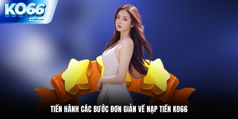 Tiến hành các bước đơn giản về nạp tiền KO66