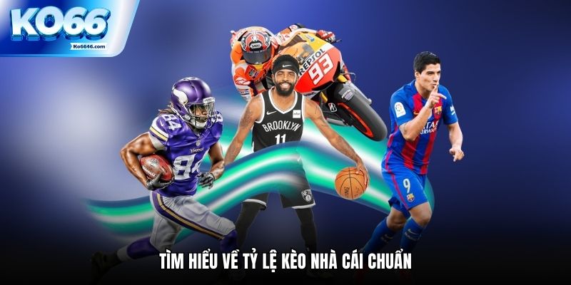 Tìm hiểu về tỷ lệ kèo nhà cái chuẩn nhất