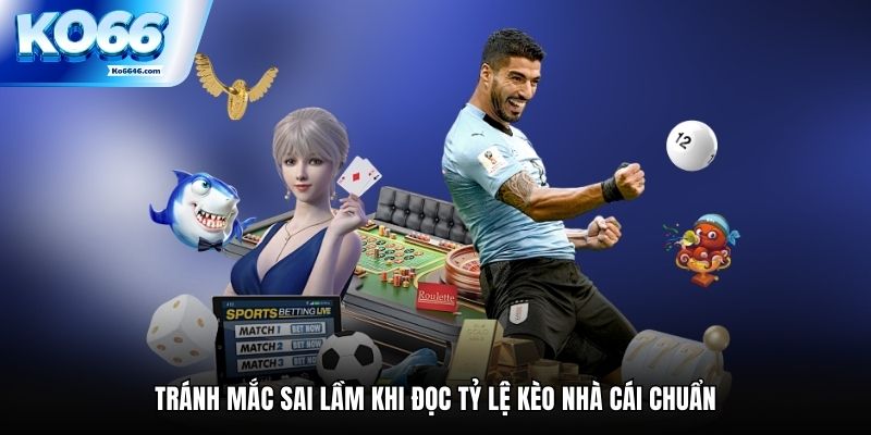 Tránh mắc sai lầm khi đọc tỷ lệ kèo nhà cái chuẩn nhất